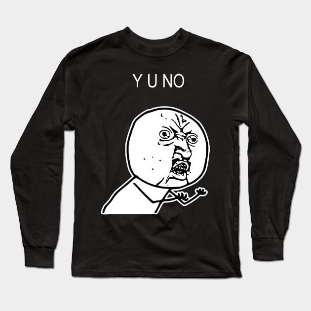 Y U NO Long Sleeve T-Shirt by KOMPLO